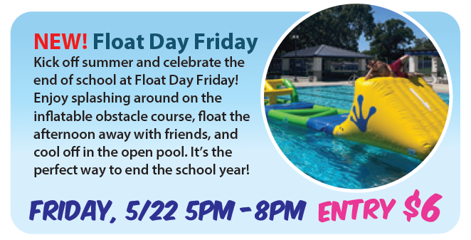Float Day Friday on May 22 from 5-8pm for $6 entry